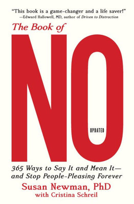 The Book Of No : 365 Ways To Say It, Mean It, And Stop People-Pleasing Forever