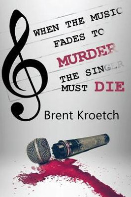 When The Music Fades To Murder Then The Singer Must Die