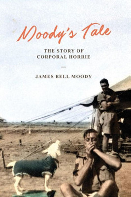 Moody'S Tale : The Story Of Corporal Horrie