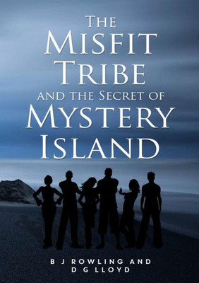 The Misfit Tribe And The Secret Of Mystery Island