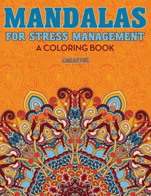Mandalas For Stress Management : A Coloring Book