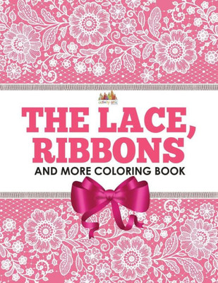 The Lace, Ribbons And More Coloring Book