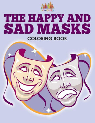 The Happy And Sad Masks Coloring Book