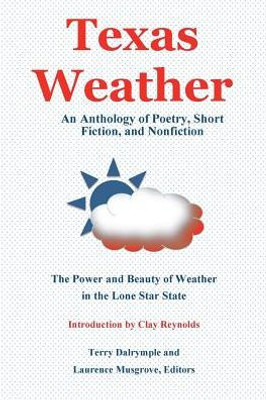 Texas Weather : An Anthology Of Poetry, Short Fiction, And Nonfiction