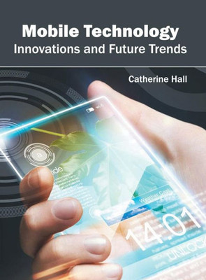 Mobile Technology: Innovations And Future Trends