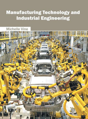 Manufacturing Technology And Industrial Engineering