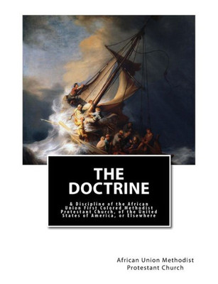 The Doctrine : & Discipline Of The African Union First Colored Methodist Protestant Church, Of The United States Of America, Or Elsewhere