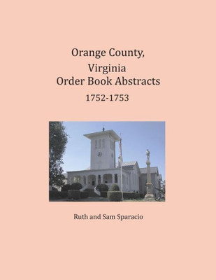Orange County, Virginia Order Book Abstracts 1752-1753