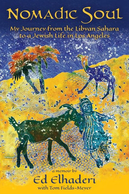 Nomadic Soul: My Journey From The Libyan Sahara To A Jewish Life In Los Angeles