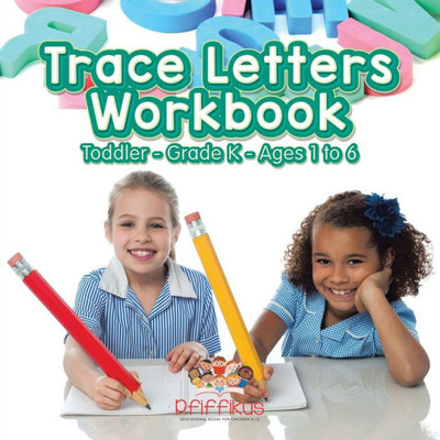 Trace Letters Workbook Toddler-Grade K - Ages 1 To 6