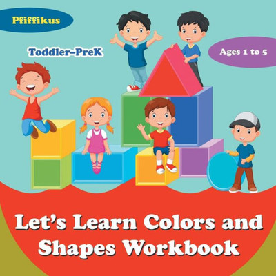 Let'S Learn Colors And Shapes Workbook Toddler-Prek - Ages 1 To 5