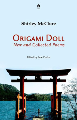 Origami Doll : New And Collected Poems