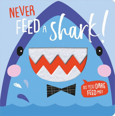 Never Feed A Shark!