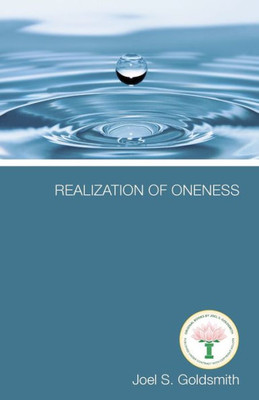 Realization Of Oneness : The Practice Of Spiritual Healing