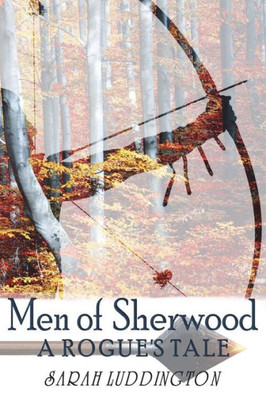 Men Of Sherwood: A Rogue'S Tale