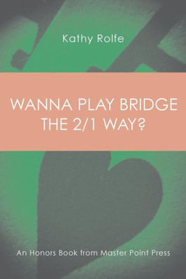 Wanna Play Bridge The 2/1 Way?: An Honors Book From Master Point Press