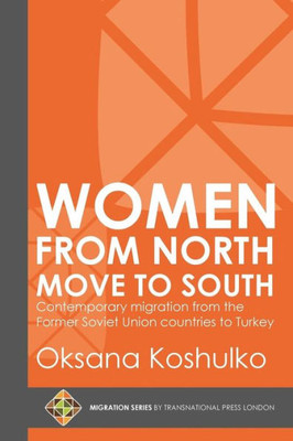 Women From North Move To South : Turkey'S Female Movers From The Former Soviet Union Countries