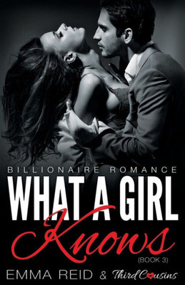 What A Girl Knows (Billionaire Romance) (Book 3) ((An Alpha Billionaire Romance))