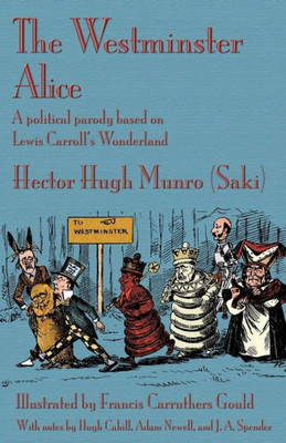 The Westminster Alice : A Political Parody Based On Lewis Carroll'S Wonderland