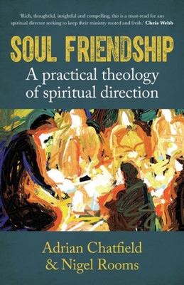 Soul Friendship : A Practical Theology Of Spiritual Direction