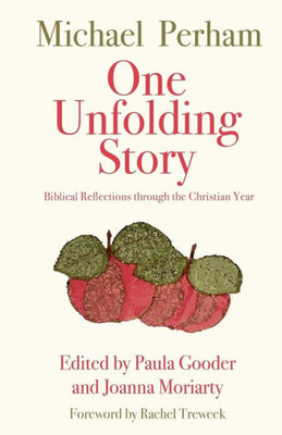 One Unfolding Story : Biblical Reflections Through The Christian Year