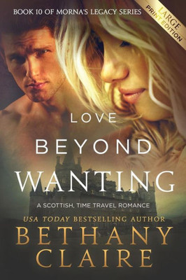 Love Beyond Wanting (Large Print Edition) : A Scottish, Time Travel Romance
