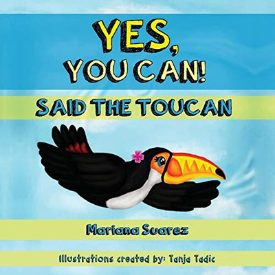 Yes, You Can! Said the Toucan - Paperback