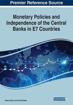 Monetary Policies And Independence Of The Central Banks In E7 Countries