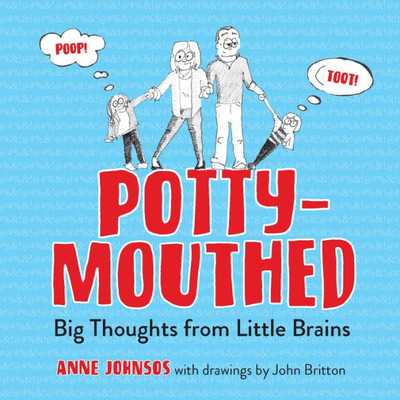 Potty-Mouthed : Big Thoughts From Little Brains