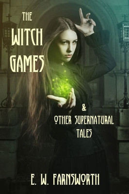 The Witch Games : & Other Supernatural Tales