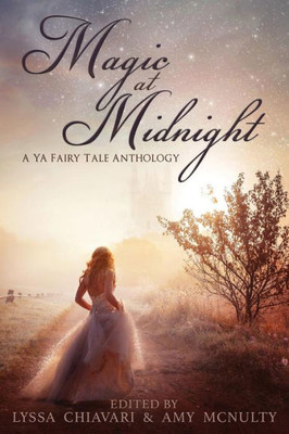 Magic At Midnight : A Ya Fairy Tale Anthology