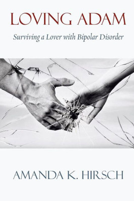 Loving Adam : Surviving A Lover With Bipolar Disorder