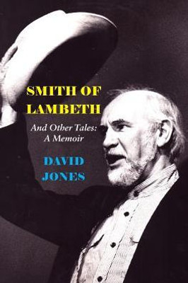 Smith Of Lambeth: And Other Tales: A Memoir