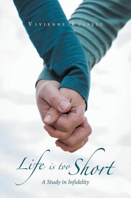 Life Is Too Short : A Study In Infidelity