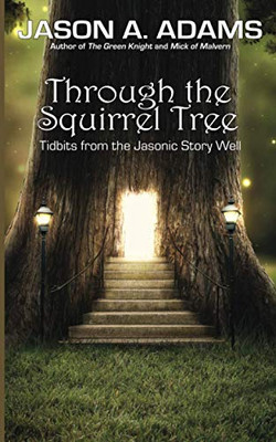 Through the Squirrel Tree: Tales From the Jasonic Story Well