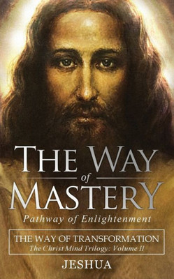 The Way Of Mastery, Pathway Of Enlightenment : The Way Of Transformation: The Christ Mind Trilogy Vol Ii ( Pocket Edition )