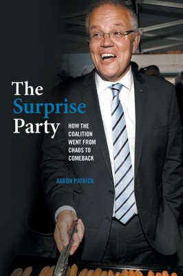 The Surprise Party : How The Coalition Went From Chaos To Comeback