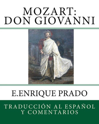 Mozart - Don Giovanni : Traduccion Al Espanol Y Comentarios