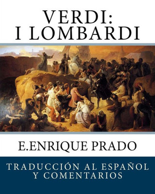 Verdi - I Lombardi : Traduccion Al Espanol Y Comentarios