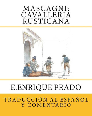 Mascagni - Cavalleria Rusticana : Traduccion Al Espanol Y Comentarios