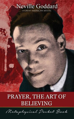 Prayer, The Art Of Believing ( Metaphysical Pocket Book )