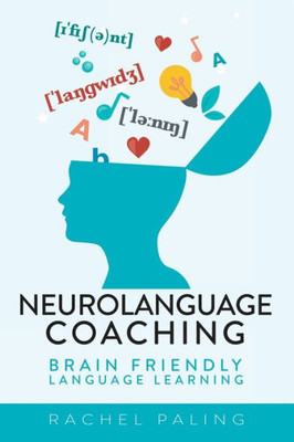 Neurolanguage Coaching : Brain Friendly Language Learning