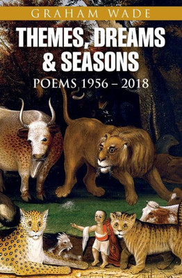 Themes, Dreams And Seasons : Poems 1956-2018