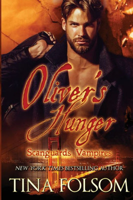 Oliver'S Hunger (Scanguards Vampires #7)