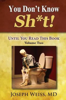 You Don'T Know Sh*T! : Until You Read This Book! Volume Two