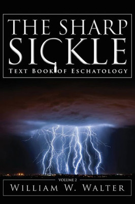 The Sharp Sickle : Text Book Of Eschatology