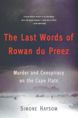 The Last Words Of Rowan Du Preez : Murder And Conspiracy On The Cape Flats