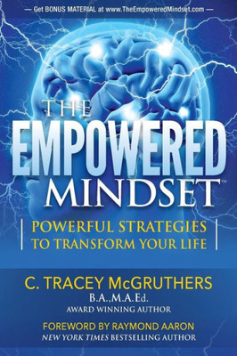 The Empowered Mindset : Powerful Strategies To Transform Your Life