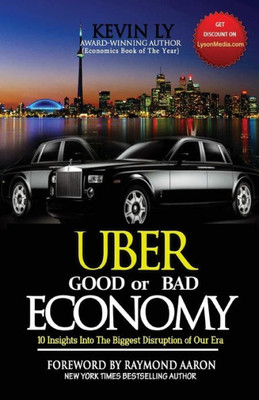 Uber - Good Or Bad Economy : 10 Insights Into The Biggest Disruption Of Our Era