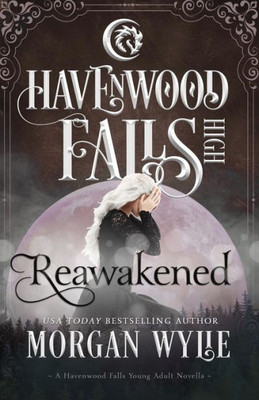 Reawakened : A Havenwood Falls High Novella